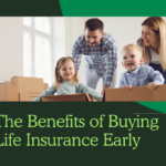 The Benefits of Buying Life Insurance Early